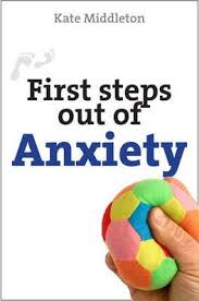 FIRST STEPS OUT OF ANXIETY