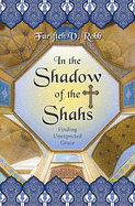 IN THE SHADOW OF THE SHAHS