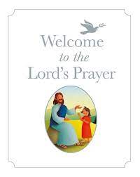 WELCOME TO THE LORD'S PRAYER 