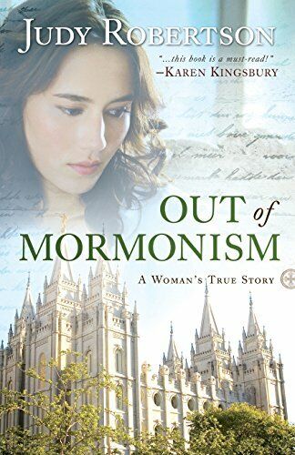 OUT OF MORMONISM A WOMANS TRUE STORY