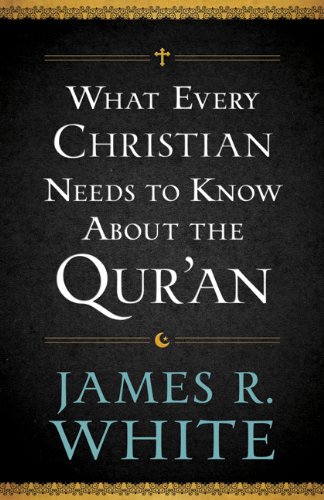 WHAT EVERY CHRISTIAN NEEDS TO KNOW ABOUT THE QUR'AN