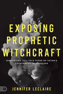 EXPOSING PROPHETIC WITCHCRAFT