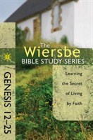 GENESIS 12 - 25 WIRSBE BIBLE STUDY SERIES