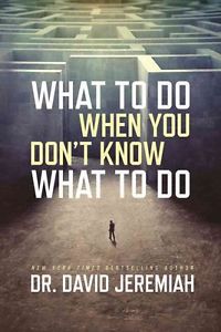 WHAT TO DO WHEN YOU DON'T KNOW WHAT TO DO
