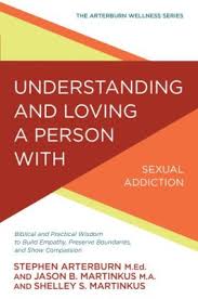 UNDERSTANDING AND LOVING A PERSON WITH SEXUAL ADDICTION