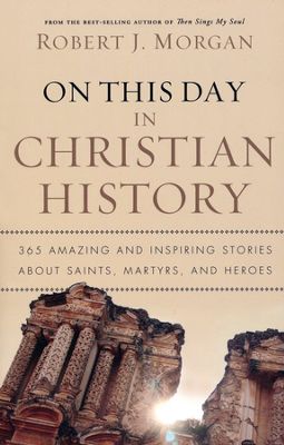 ON THIS DAY IN CHRISTIAN HISTORY