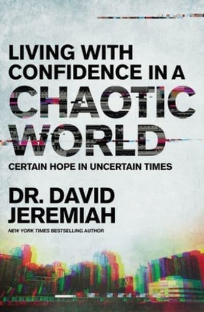 LIVING WITH CONFIDENCE IN A CHAOTIC WORLD