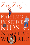RAISING POSITIVE KIDS IN NEGATIVE WORLD