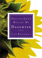 PRAYING GOD'S WILL FOR MY DAUGHTER