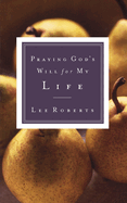 PRAYING GOD'S WILL FOR MY LIFE