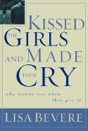 KISSED THE GIRLS AND MADE THEM CRY