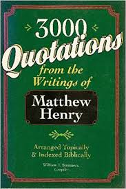 3000 QUOTATIONS FROM THE WRITINGS OF MATTHEW HENRY