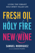 FRESH OIL HOLY FIRE NEW WINE