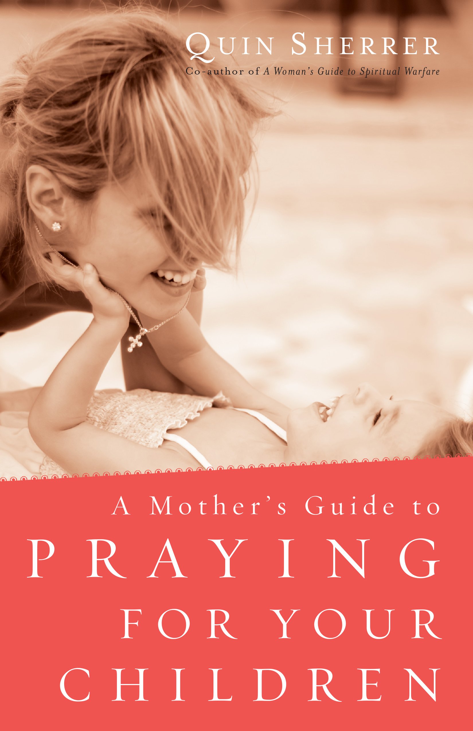 A MOTHER'S GUIDE TO PRAYING FOR YOUR CHILDREN