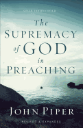 THE SUPREMACY OF GOD IN PREACHING