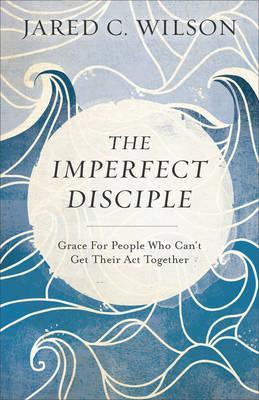 THE IMPERFECT DISCIPLE
