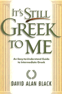 IT'S STILL GREEK TO ME