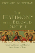 THE TESTIMONY OF THE BELOVED DISCIPLE THE TESTIMONY OF THE BELOVED DISCIPLE