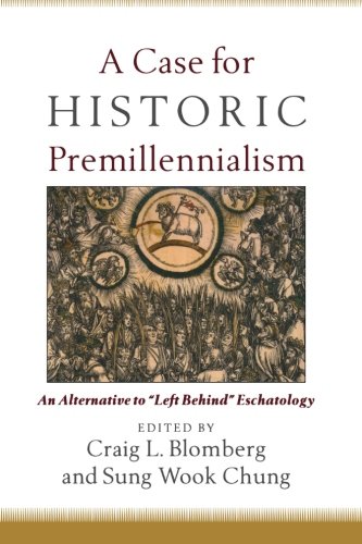 CASE FOR HISTORIC PREMILLENIALISM