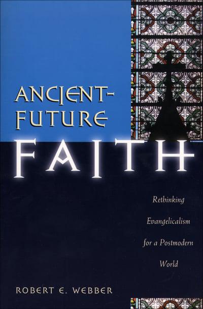 ANCIENT-FUTURE FAITH