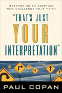 THAT'S JUST YOUR INTERPRETATION