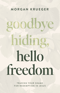 GOODBYE HIDING HELLO FREEDOM