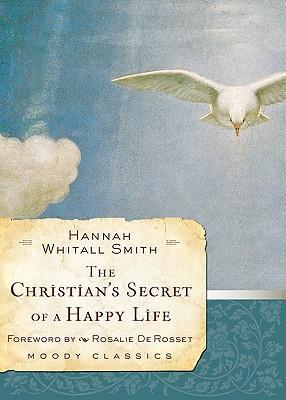 THE CHRISTIANS SECRET OF A HAPPY LIFE