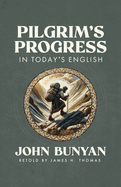 PILGRIM'S PROGRESS IN TODAY'S ENGLISH