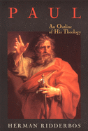 PAUL AN OUTLINE OF HIS THEOLOGY