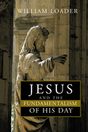 JESUS & THE FUNDAMENTALISM OF HIS DAY