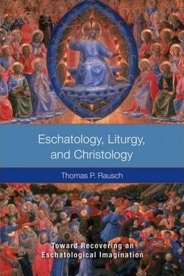 ESCHATOLOGY LITURGY AND CHRISTOLOGY