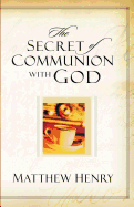 THE SECRET OF COMMUNION WITH GOD