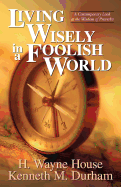 LIVING WISELY IN A FOOLISH WORLD
