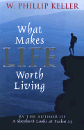WHAT MAKES LIFE WORTH LIVING