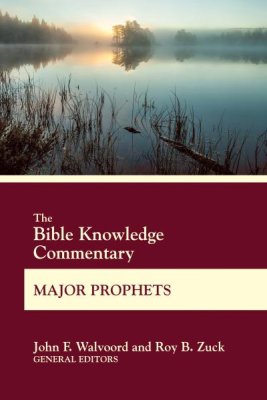 THE BIBLE KNOWLEDGE COMMENTARY MAJOR PROPHETS