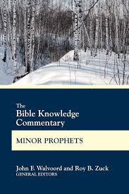 THE BIBLE KNOWLEDGE COMMENTARY MINOR PROPHETS