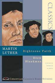 CCBS MARTIN LUTHER RIGHTEOUS FAITH STUDY GUIDE CCBS MARTIN LUTHER RIGHTEOUS FAITH STUDY GUIDE