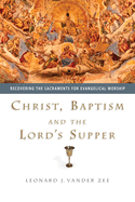 CHRIST BAPTISM AND THE LORD'S SUPPER