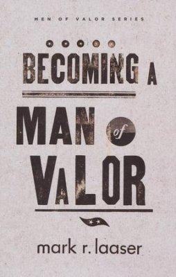 BECOMING A MAN OF VALOUR