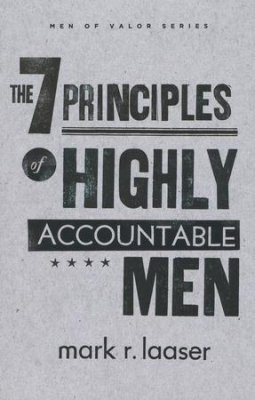 7 PRINCIPLES FOR HIGHLY ACCOUNTABLE MEN