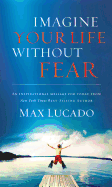 IMAGINE YOUR LIFE WITHOUT FEAR