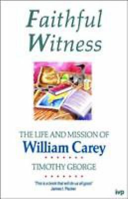 FAITHFUL WITNESS WILLIAM CAREY *