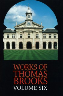 WORKS OF THOMAS BROOKS VOLUME 6 WORKS OF THOMAS BROOKS VOLUME 6