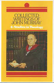 COLLECTED WRITINGS OF JOHN MURRAY VOLUME 4