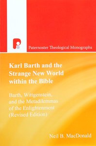 KARL BARTH AND THE STRANGE NEW WORLD WITHIN THE BIBLE