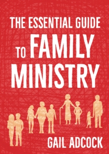 THE ESSENTIAL GUIDE TO FAMILY MINISTRY