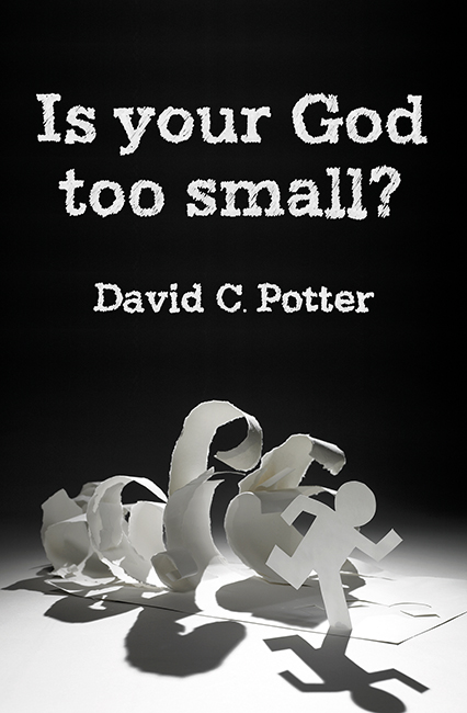 IS YOUR GOD TOO SMALL?