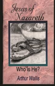 JESUS OF NAZARETH: WHO IS HE?