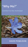 WHY ME? COMFORT FOR THE VICTIMIZED