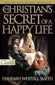 THE CHRISTIANS SECRET OF A HAPPY LIFE